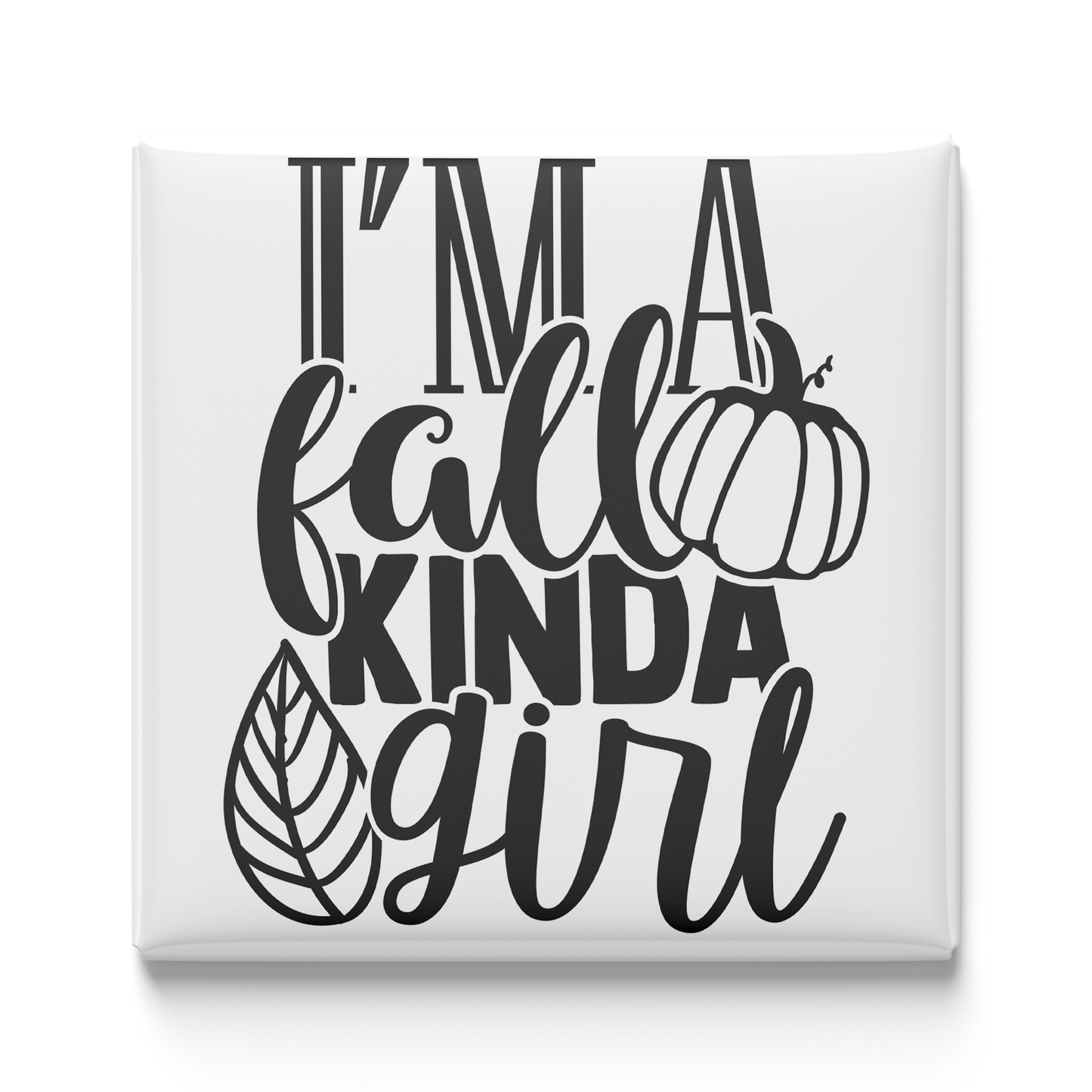 I’m a Fall Kinda Girl Magnet