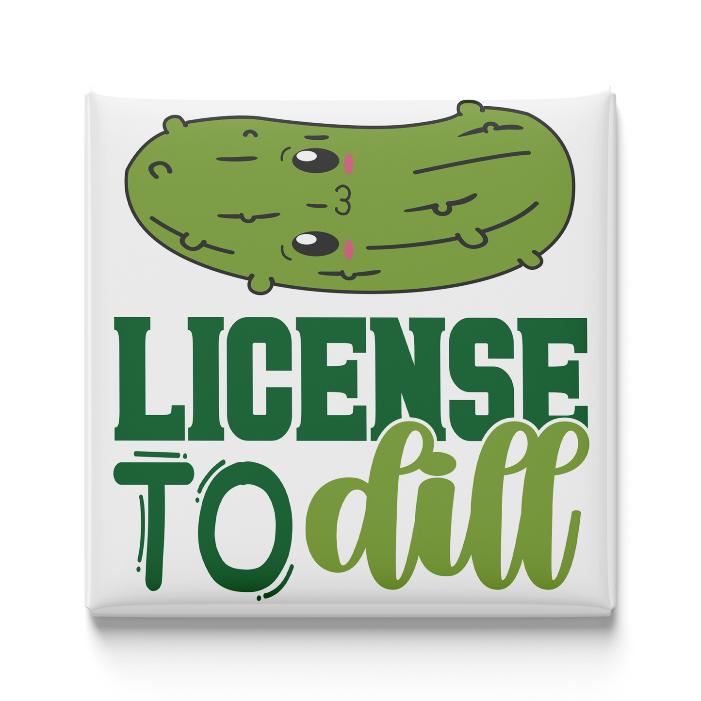 License To Dill Magnet