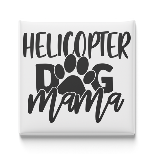 Helicopter Dog Mama Magnet