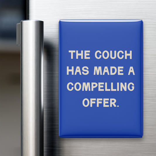 “The couch has made a compelling offer.” quote magnet displayed on a refrigerator