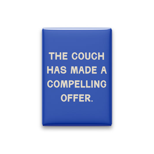 “The couch has made a compelling offer.” cobalt quote magnet on white