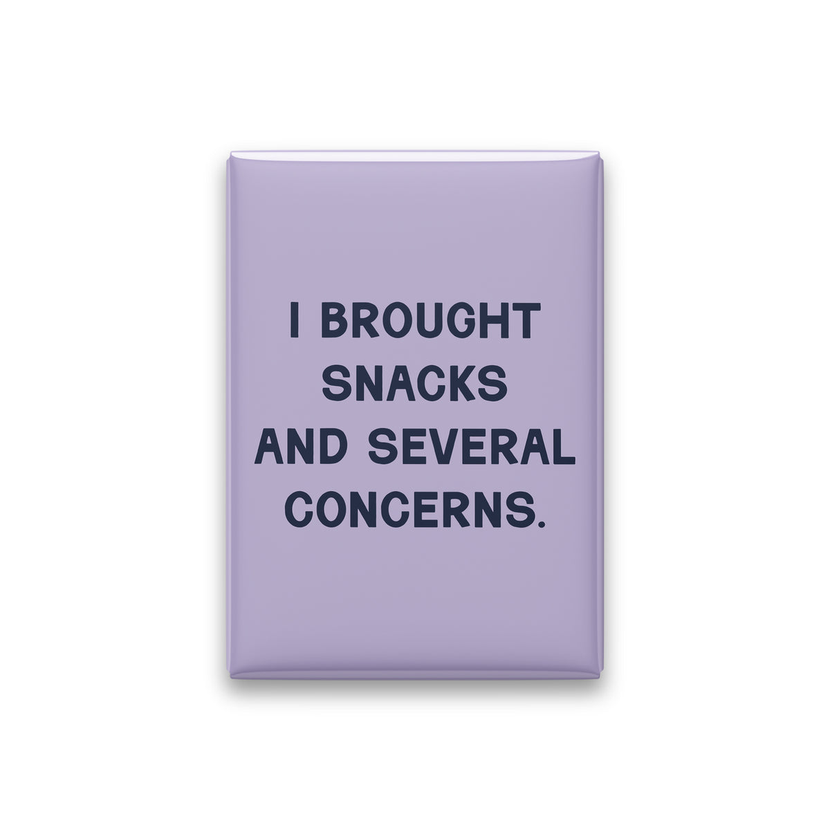 “I brought snacks and several concerns.” lilac quote magnet on white
