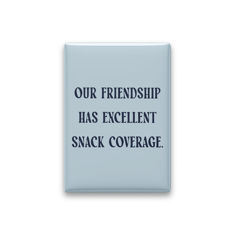 “Our friendship has excellent snack coverage.” powder quote magnet on white