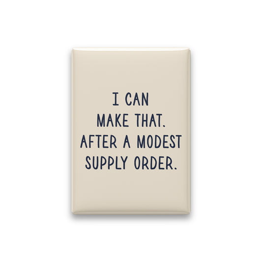 “I can make that. After a modest supply order.” parchment quote magnet on white