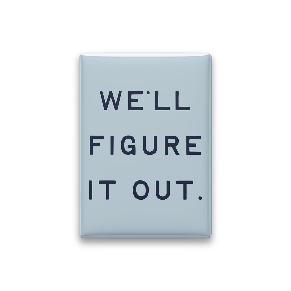 “We'll figure it out.” powder quote magnet on white