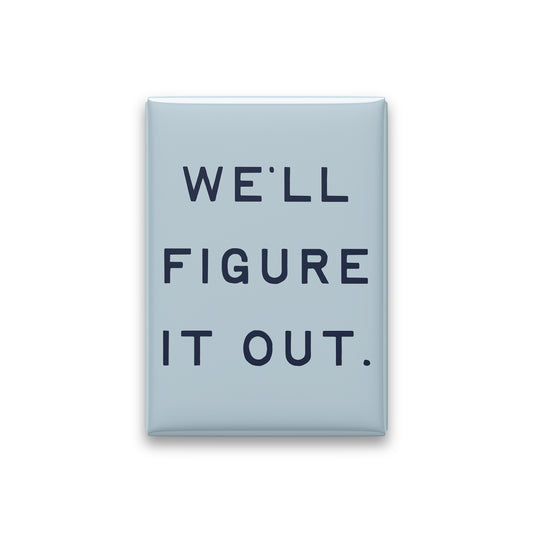 “We'll figure it out.” powder quote magnet on white