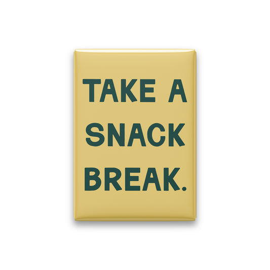 “Take a snack break.” butter quote magnet on white