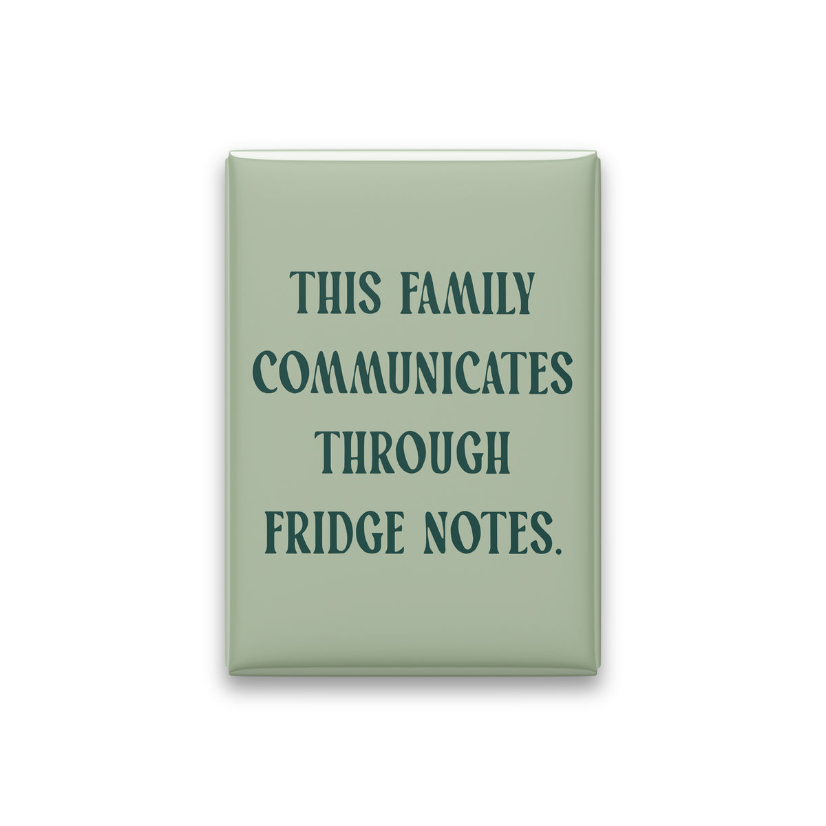“This family communicates through fridge notes.” sage quote magnet on white