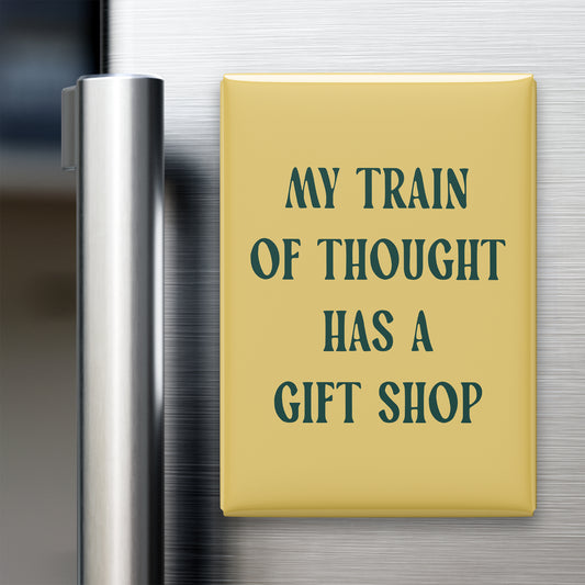 My Train of Thought Has a Gift Shop Magnet