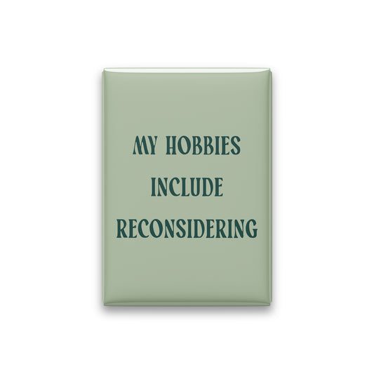 My Hobbies Include Reconsidering Magnet