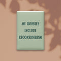 My Hobbies Include Reconsidering Magnet