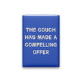 The Couch Has Made a Compelling Offer Magnet