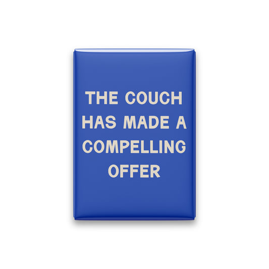The Couch Has Made a Compelling Offer Magnet