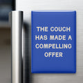 The Couch Has Made a Compelling Offer Magnet