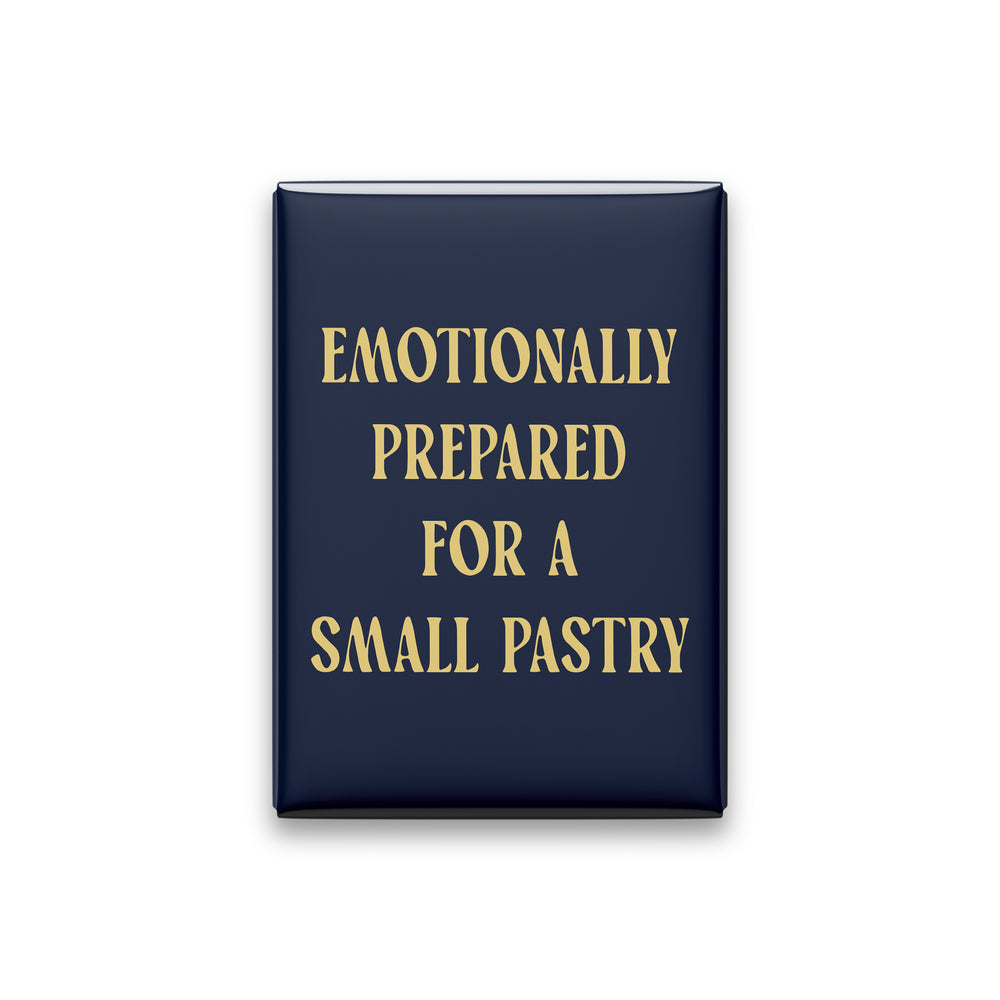 Emotionally Prepared for a Small Pastry Magnet