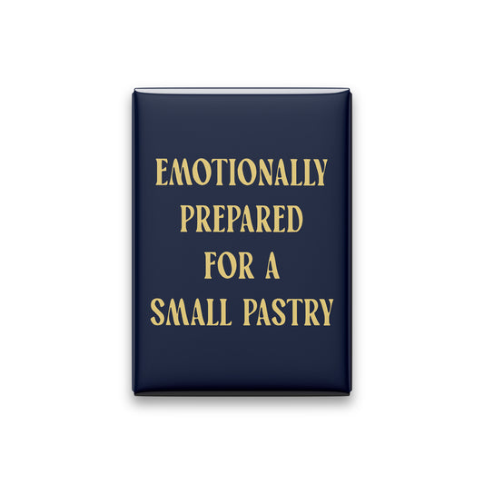 Emotionally Prepared for a Small Pastry Magnet