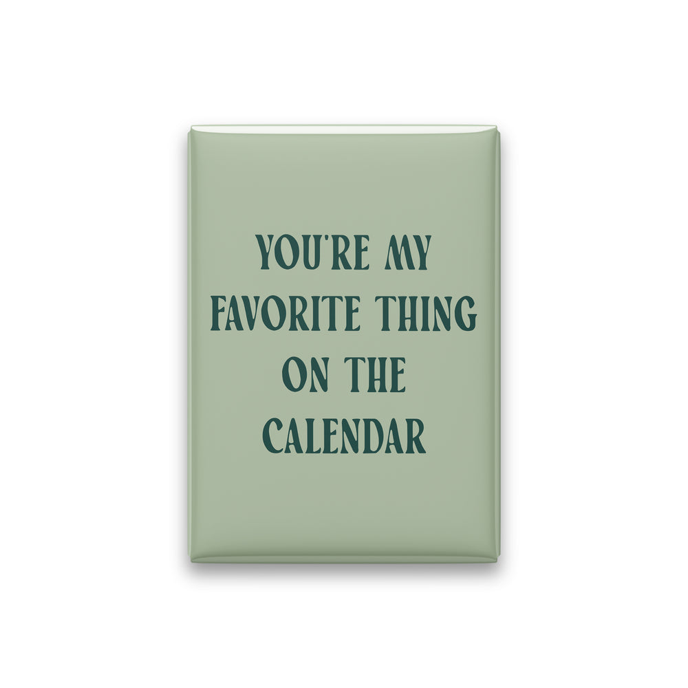 You're My Favorite Thing on the Calendar Magnet