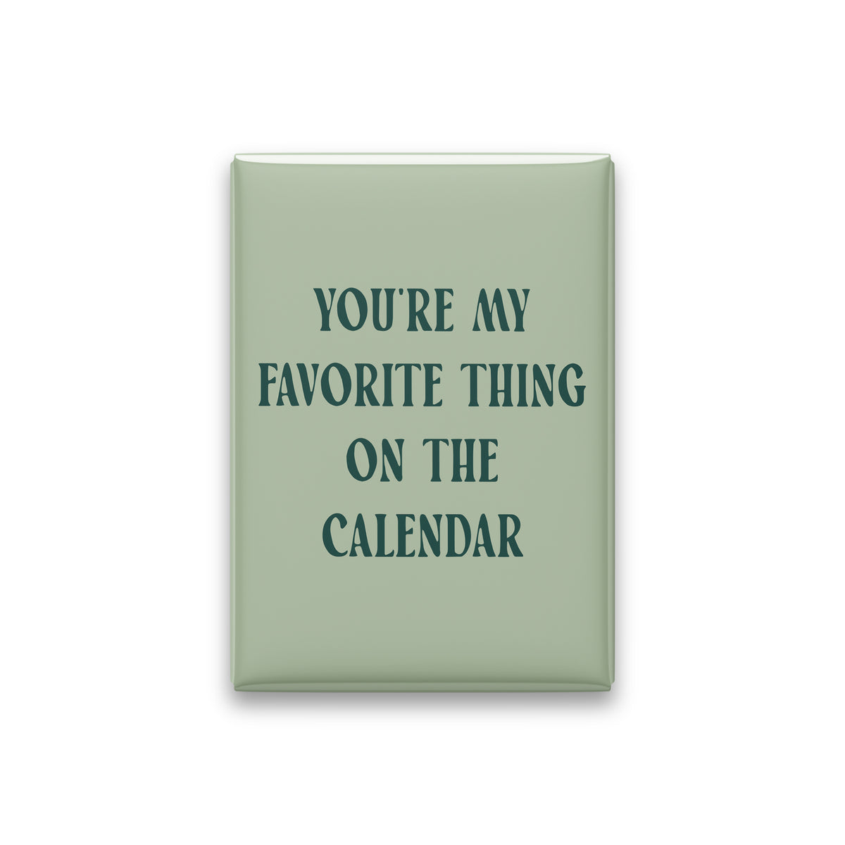 You're My Favorite Thing on the Calendar Magnet
