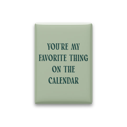 You're My Favorite Thing on the Calendar Magnet