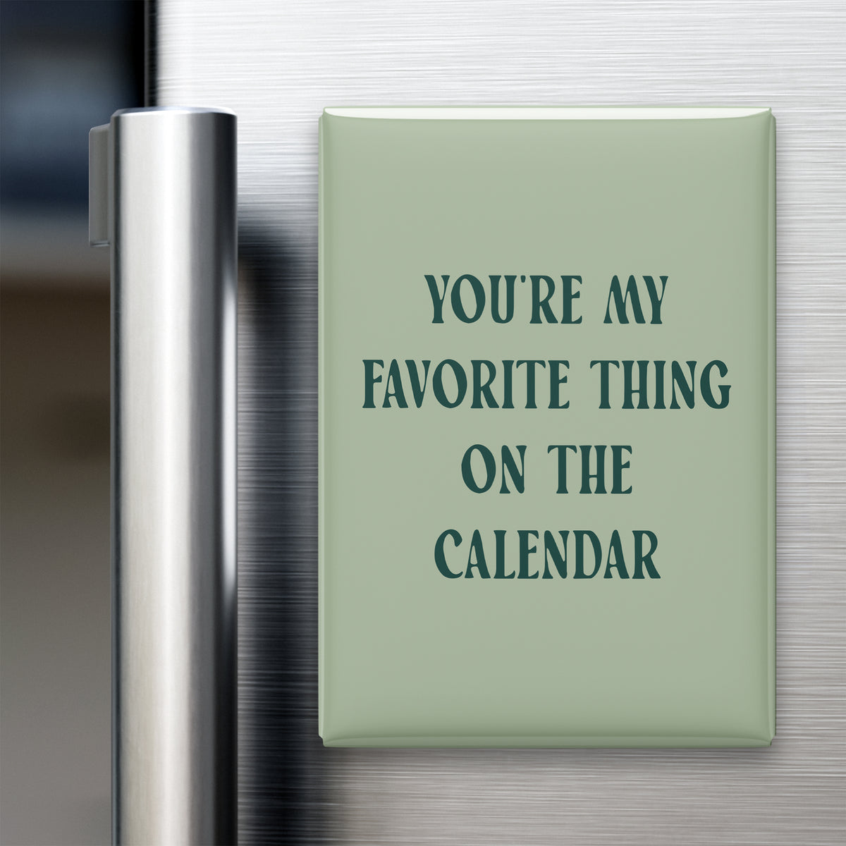 You're My Favorite Thing on the Calendar Magnet