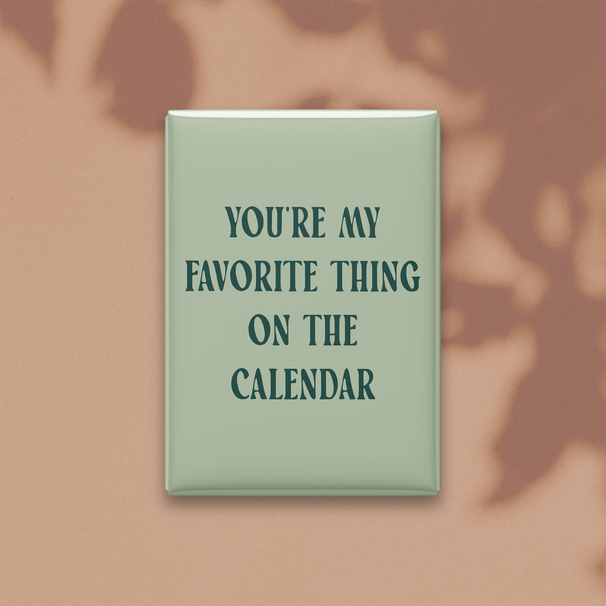 You're My Favorite Thing on the Calendar Magnet