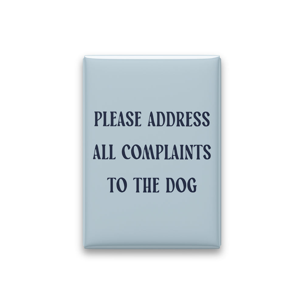 Please Address All Complaints to the Dog Magnet