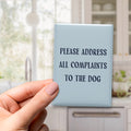 Please Address All Complaints to the Dog Magnet