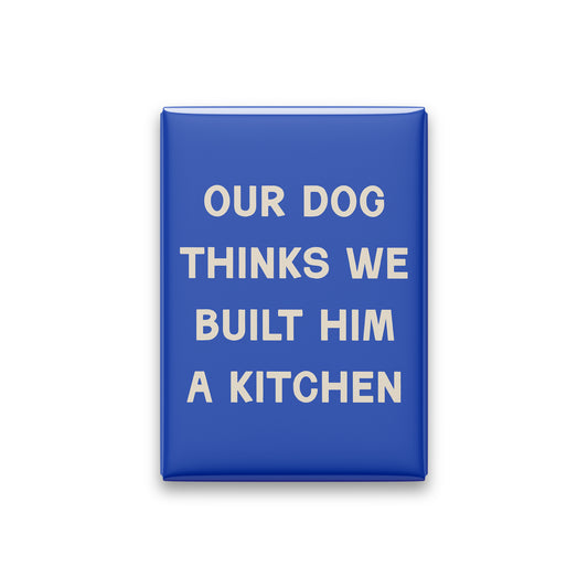 Our Dog Thinks We Built Him a Kitchen Magnet