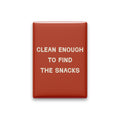 Clean Enough to Find the Snacks Magnet