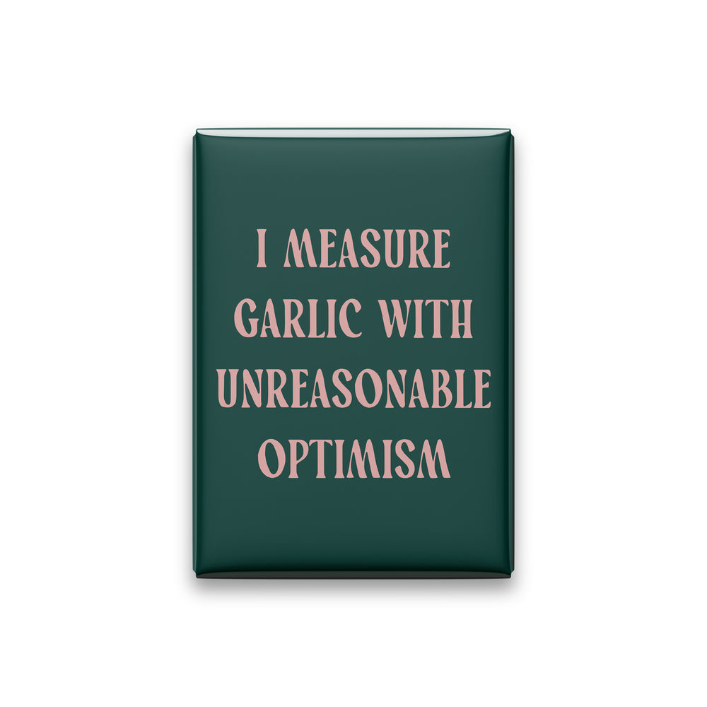I Measure Garlic with Unreasonable Optimism Magnet
