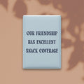 Our Friendship Has Excellent Snack Coverage Magnet