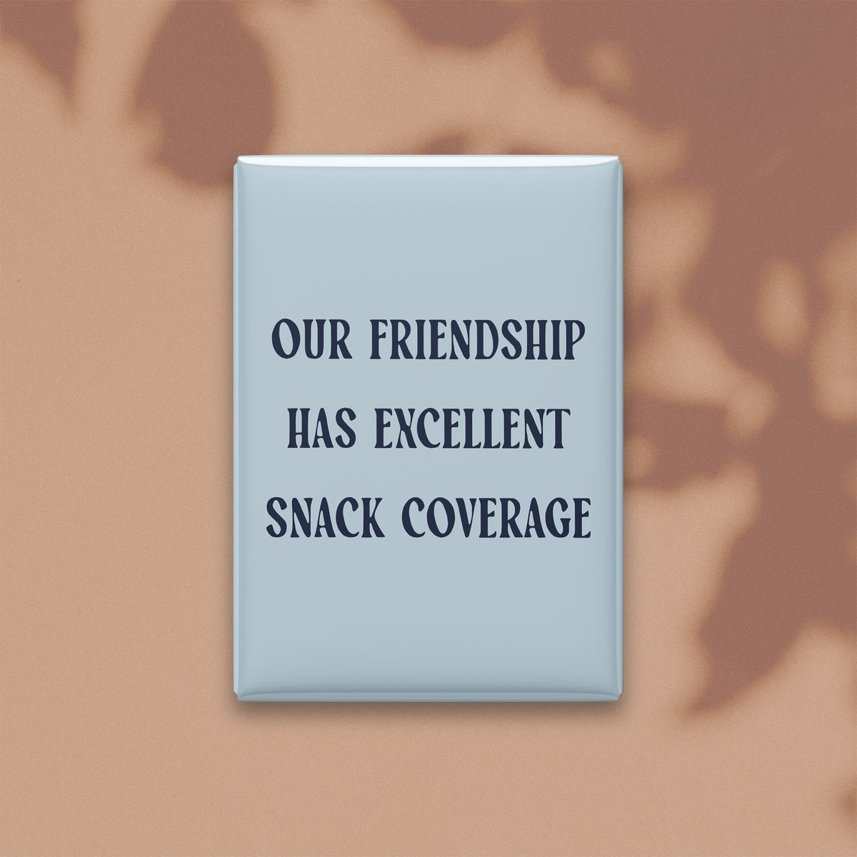 Our Friendship Has Excellent Snack Coverage Magnet