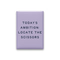 Today's Ambition: Locate the Scissors Magnet