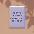 Today's Ambition: Locate the Scissors Magnet