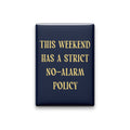 This Weekend Has a Strict No-alarm Policy Magnet