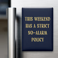 This Weekend Has a Strict No-alarm Policy Magnet