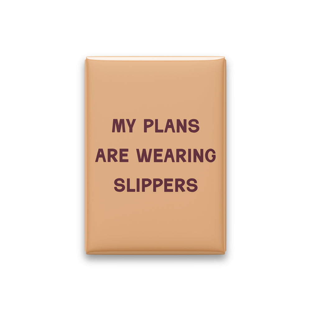 My Plans Are Wearing Slippers Magnet