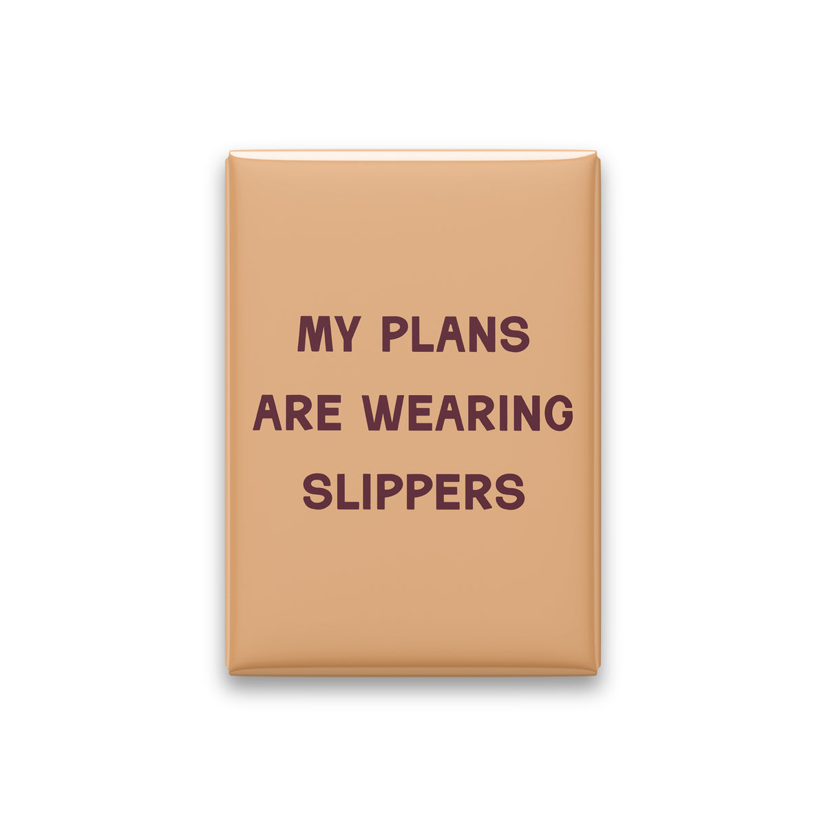 My Plans Are Wearing Slippers Magnet