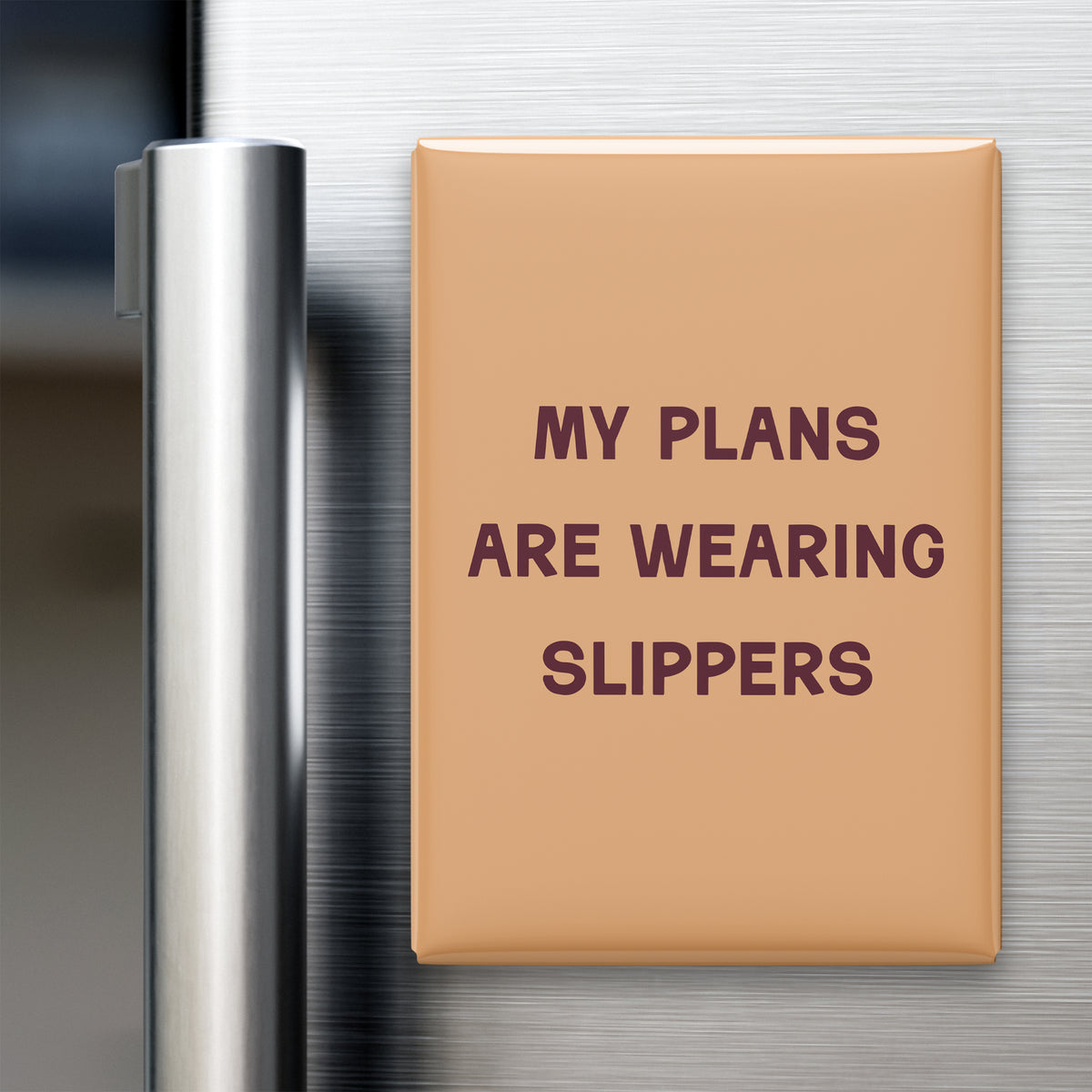 My Plans Are Wearing Slippers Magnet