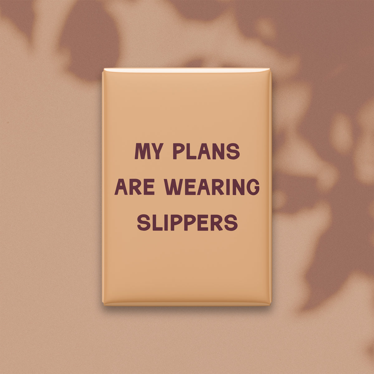 My Plans Are Wearing Slippers Magnet