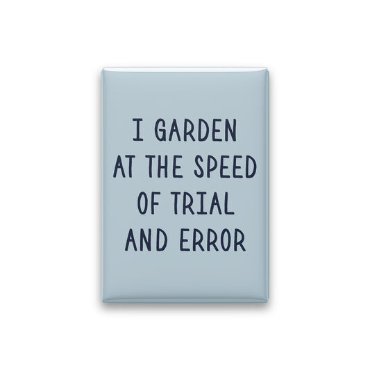 I Garden at the Speed of Trial and Error Magnet