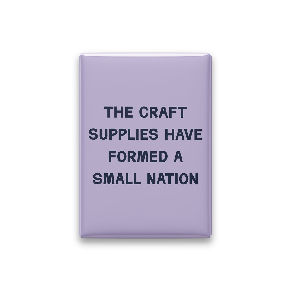 The Craft Supplies Have Formed a Small Nation Magnet