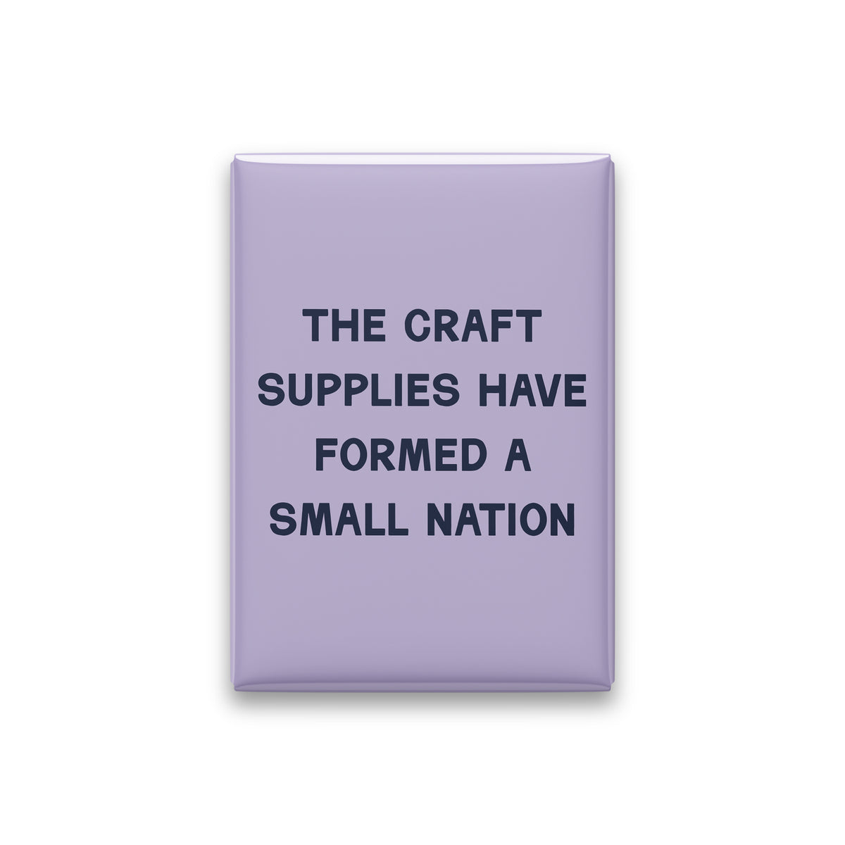 The Craft Supplies Have Formed a Small Nation Magnet