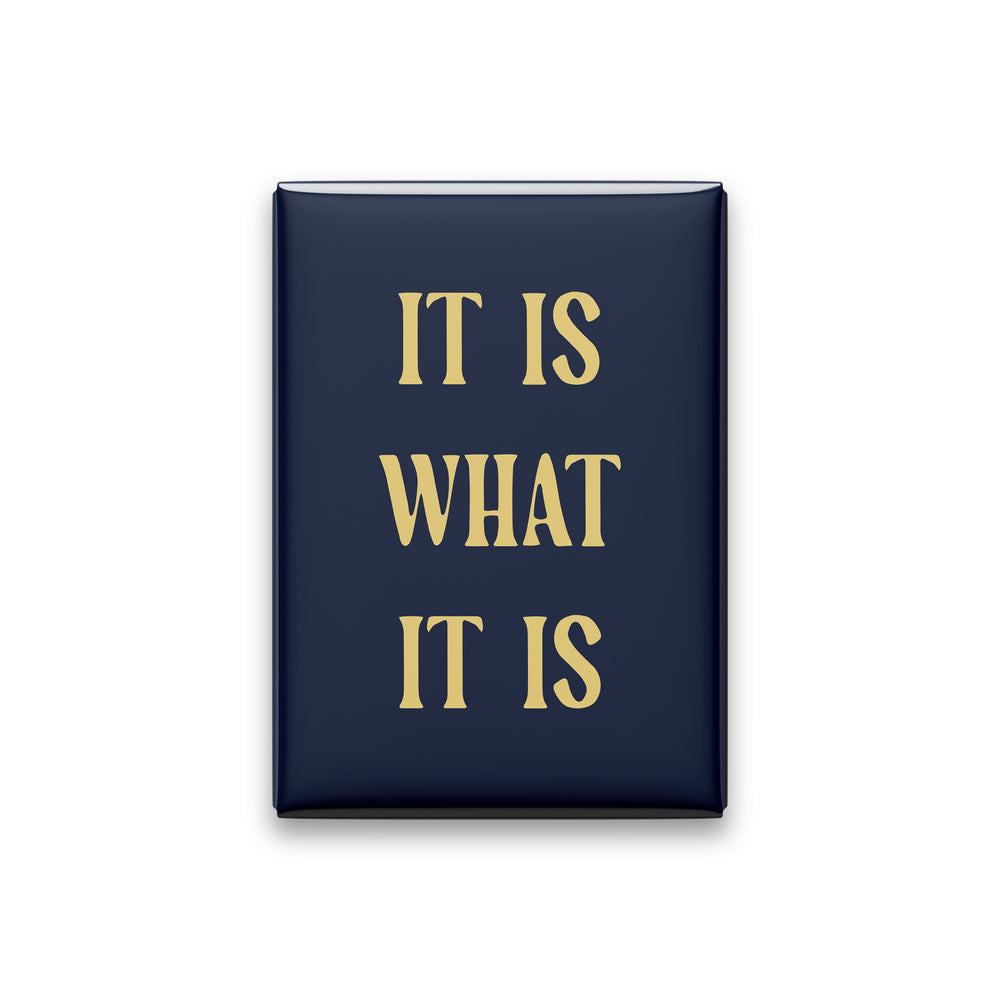 It Is What It Is Magnet