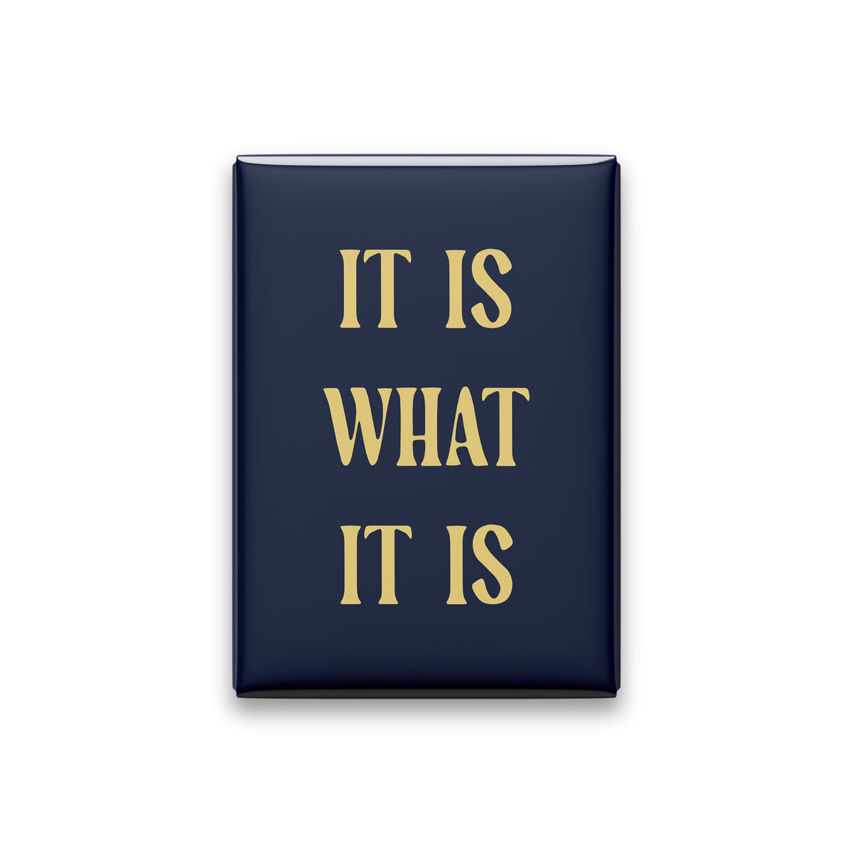 It Is What It Is Magnet
