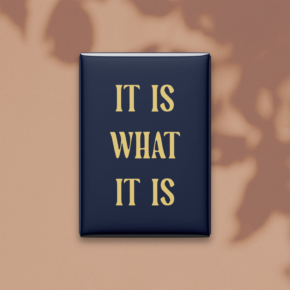 It Is What It Is Magnet