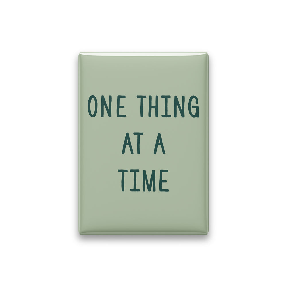 One Thing at a Time Magnet