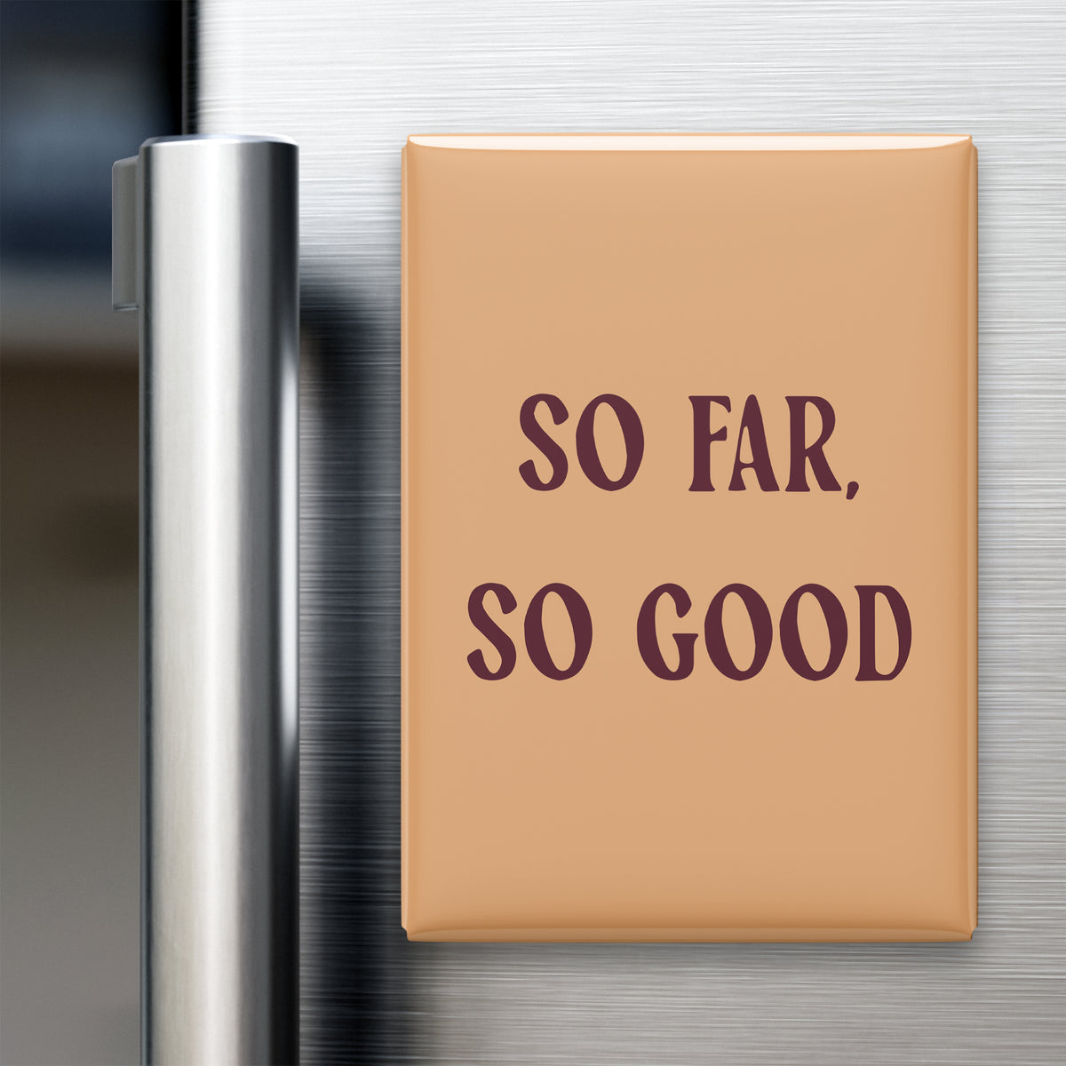 So Far, So Good Magnet