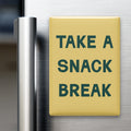 Take a Snack Break Magnet