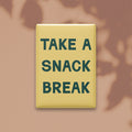 Take a Snack Break Magnet